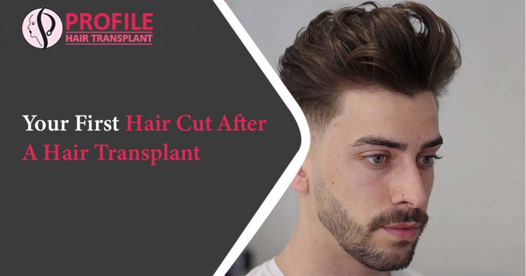 Your First Hair Cut After A Hair Transplant 
