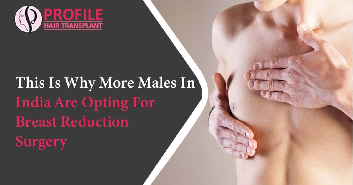 This Is Why More Males In India Are Opting For Breast Reduction Surgery