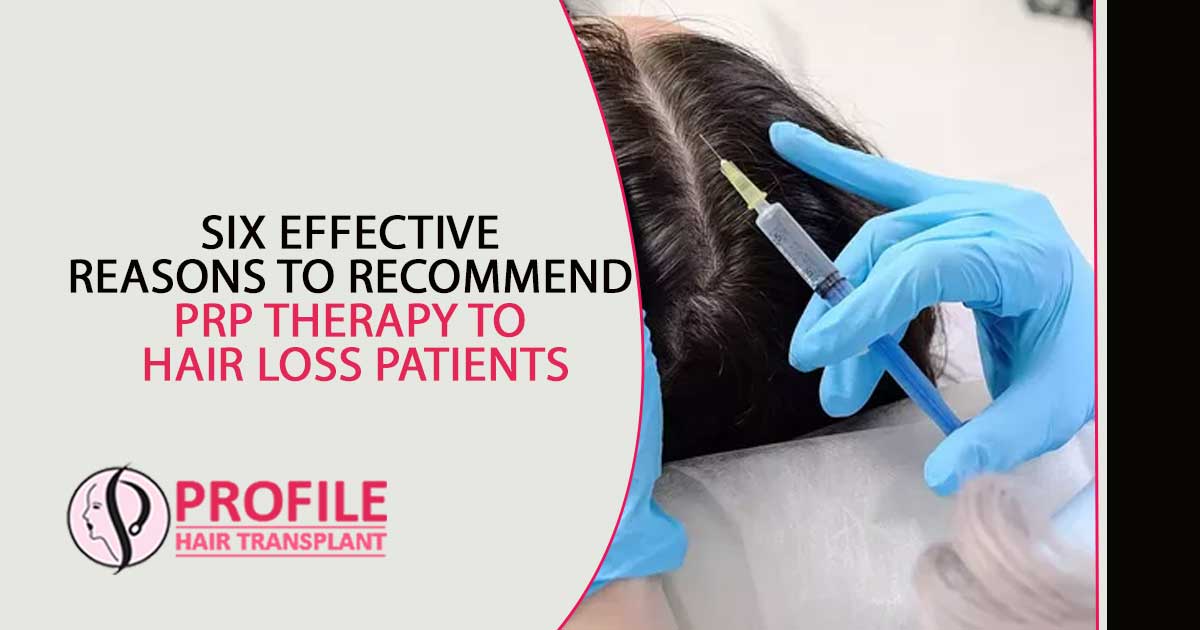 Six Effective Reasons To Recommend PRP Therapy To Hair Loss Patients