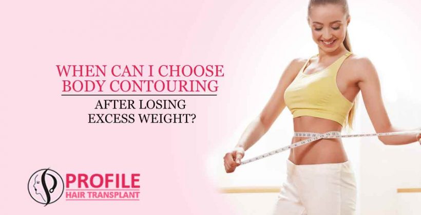 When Can I Choose Body Contouring After Losing Excess Weight?