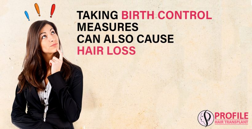 Taking Birth Control Measures Can Also Cause Hair Loss