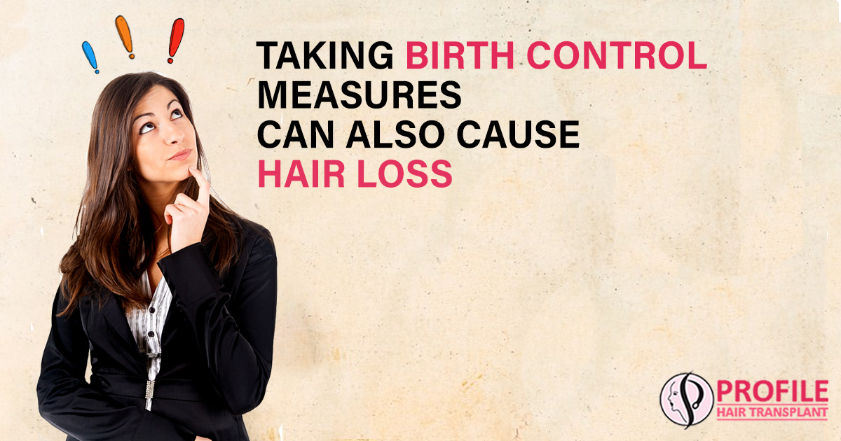 Taking Birth Control Measures Can Also Cause Hair Loss