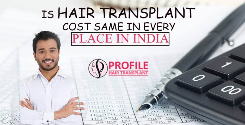 Does The Hair Transplant Cost The Same In Every Place In India?