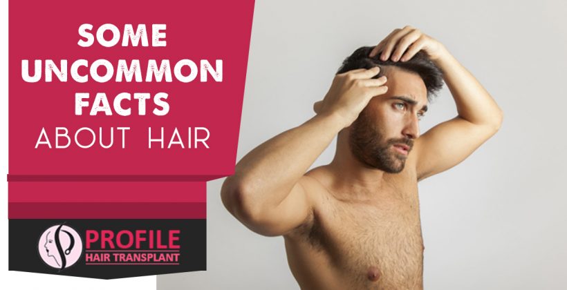 Some Uncommon Facts About Hair