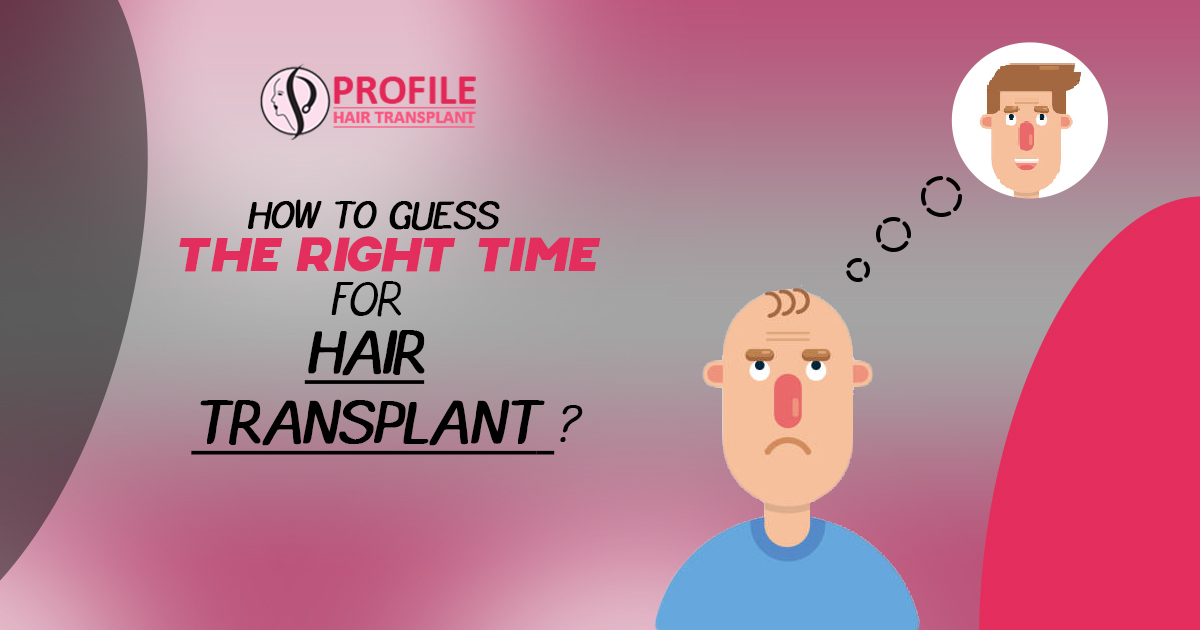 How To Guess The Right Time For Hair Transplant?