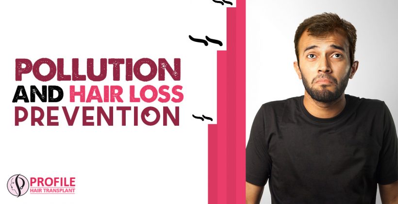 Pollution and Hair Loss – Prevention