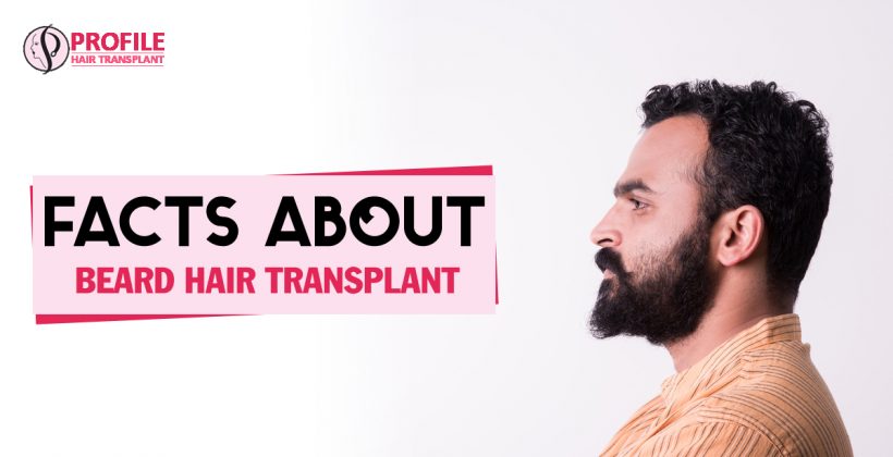 Facts About Beard Hair Transplant
