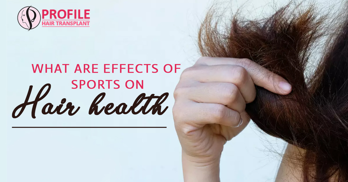 What are effects of Sports on Hair health