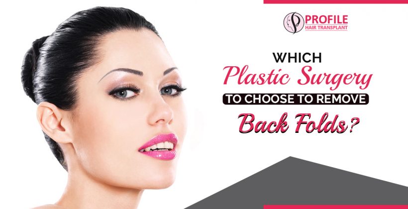 Which plastic surgery to choose to remove back folds