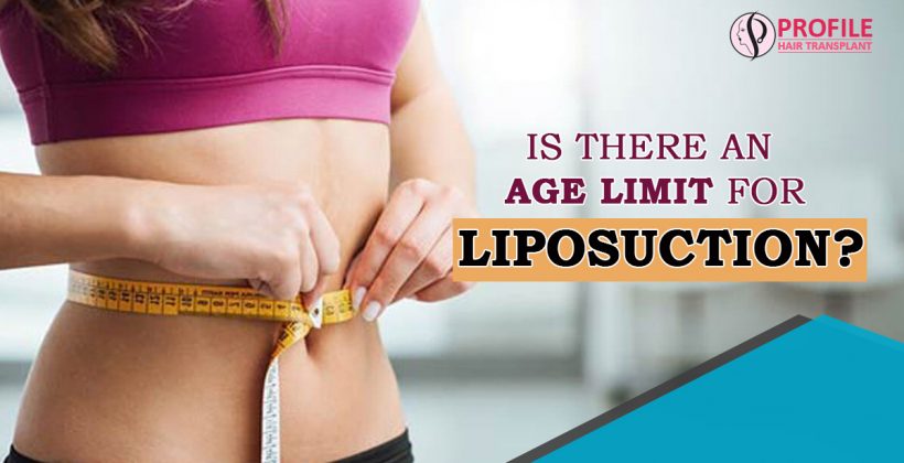 Is there an age limit for liposuction?