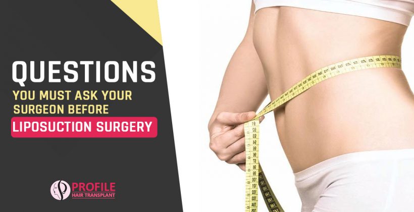 Questions you must ask your surgeon before liposuction Surgery