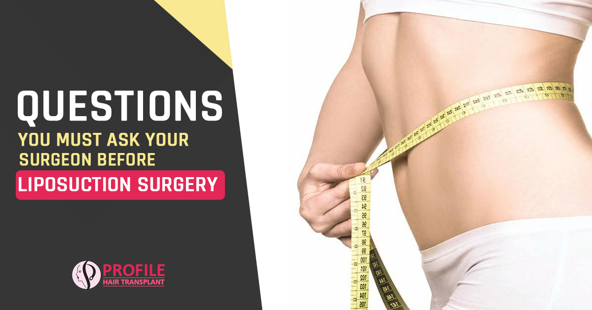Questions you must ask your surgeon before liposuction Surgery