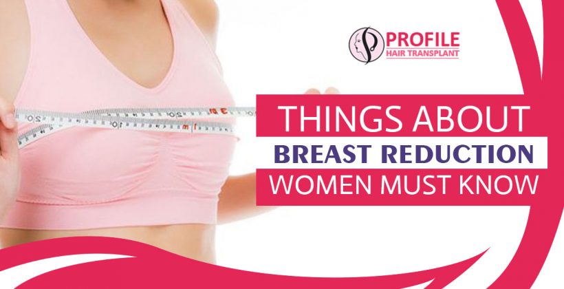 Things about breast reduction women must know