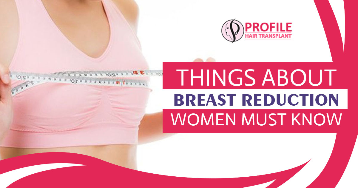Things about breast reduction women must know