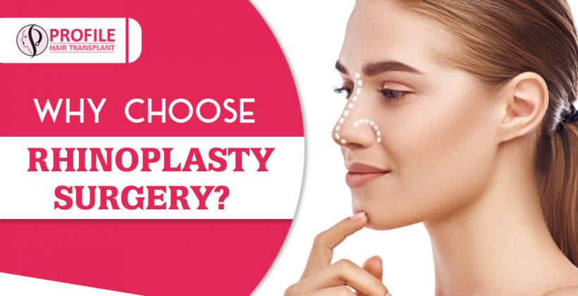 Why Choose Rhinoplasty Surgery?