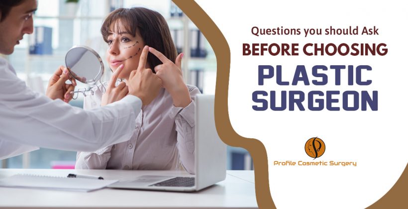Questions you should ask before choosing plastic surgeon