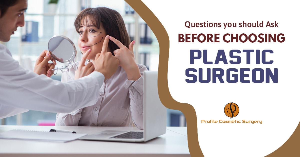 Questions you should ask before choosing plastic surgeon
