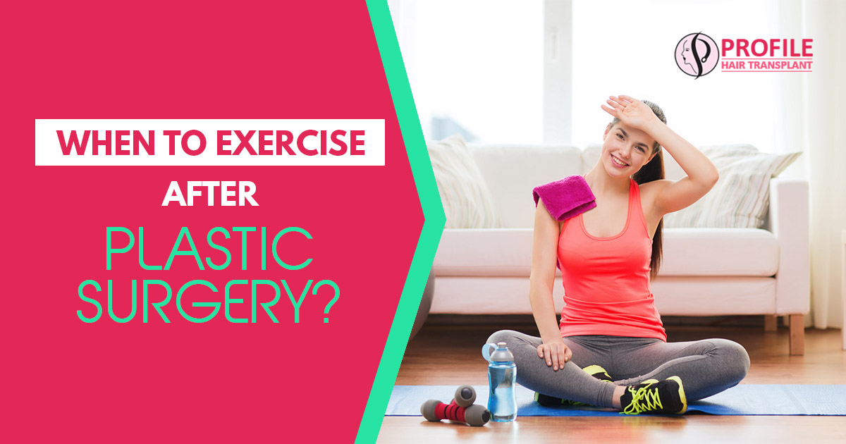 When to exercise after plastic surgery?