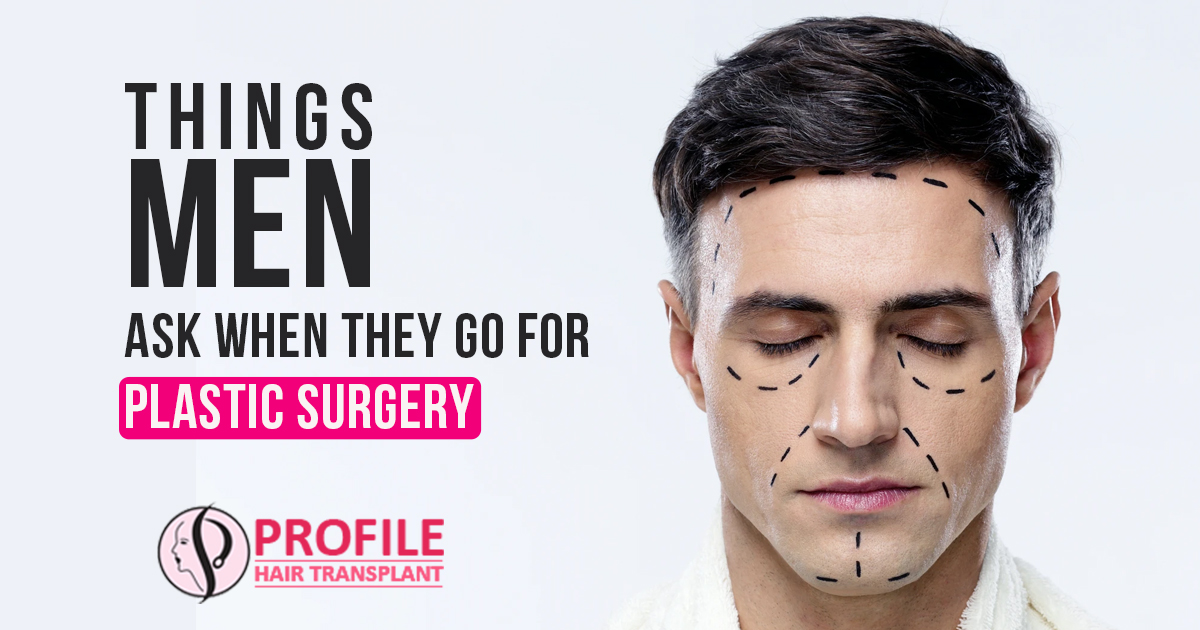 Things Men Ask When They Go for Plastic Surgery