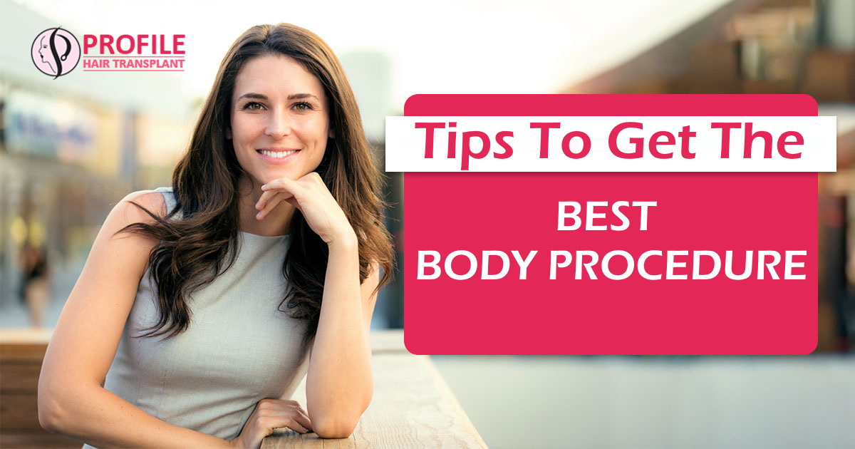 Tips to Get the Best Body Procedure