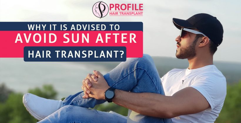 Why it is advised to avoid sun after hair transplant?