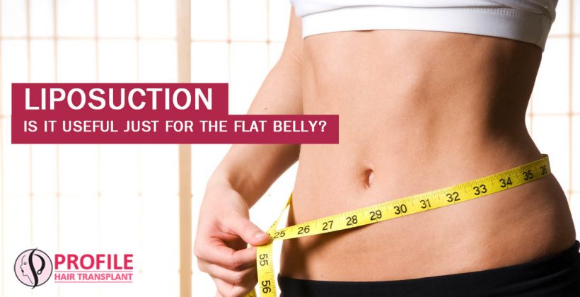 Liposuction – Is it Useful Just for the Flat Belly?