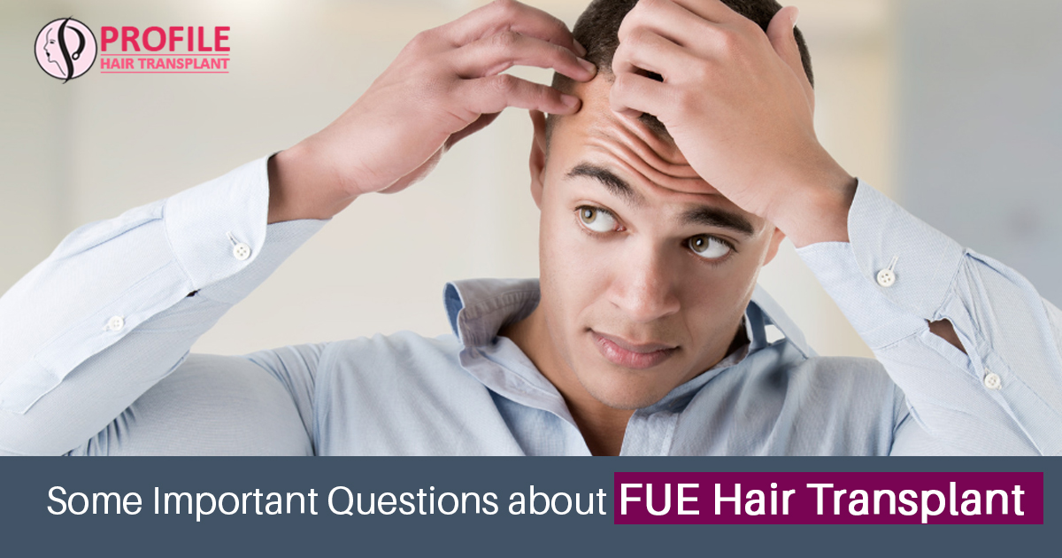 Some Important Questions about FUE hair transplant