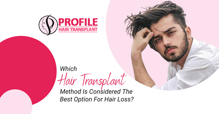 Which hair transplant method is considered the best option for hair loss?