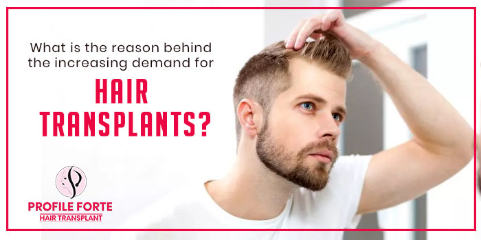 What is the reason behind the increasing demand for hair transplants?