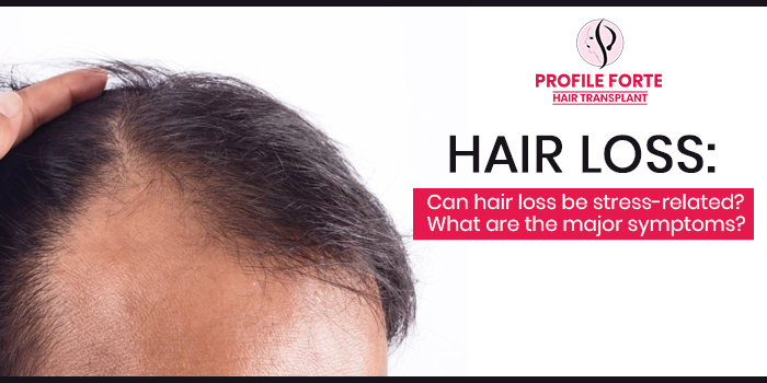 Hair loss: Can hair loss be stress-related? What are the major symptoms?