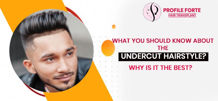 What you should know about the undercut hairstyle? Why is it the best?