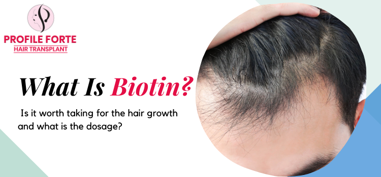 What is biotin? Is it worth taking for the hair growth and what is the dosage?