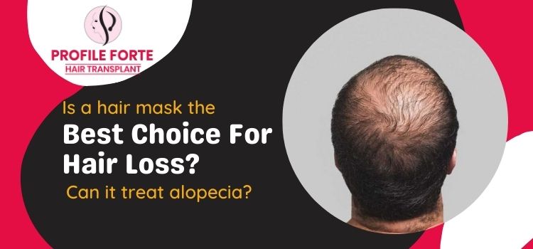 Is a hair mask the best choice for hair loss? Can it treat alopecia?