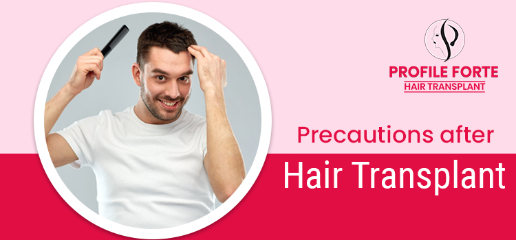 What are the necessary precautions you need to take after a hair transplant?