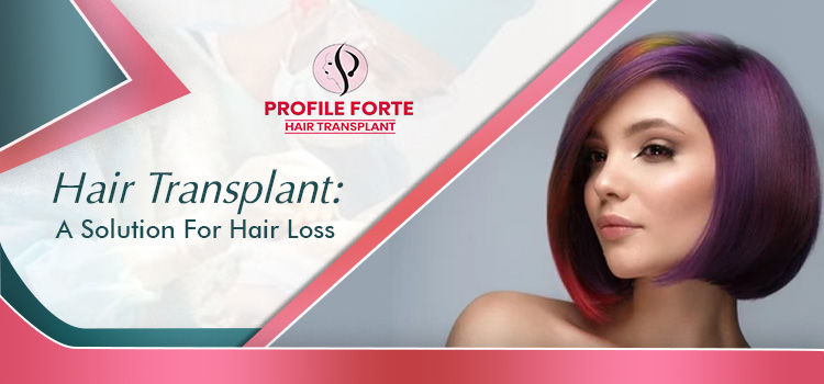 Hair Transplant: A Solution For Hair Loss