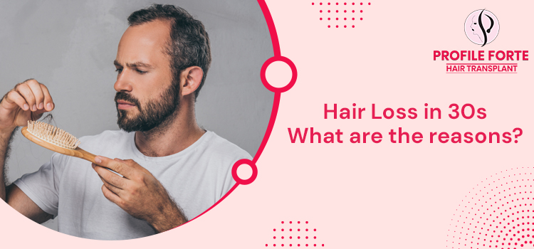 Which are the major reasons for hair loss in men and women at 30?