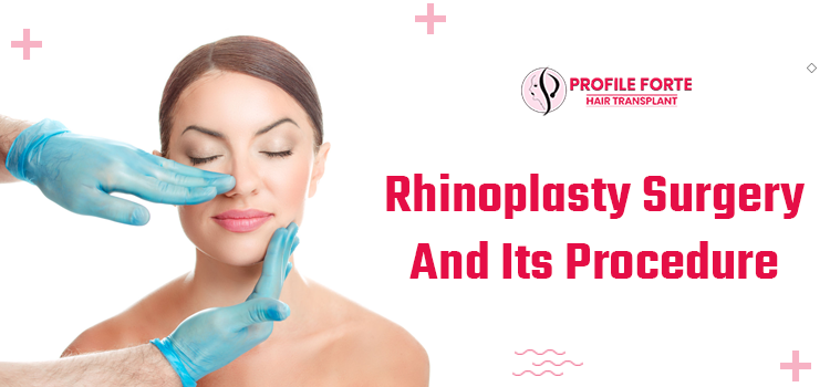 Choose Rhinoplasty Treatment To Get An Aesthetically Pleasing Nose!